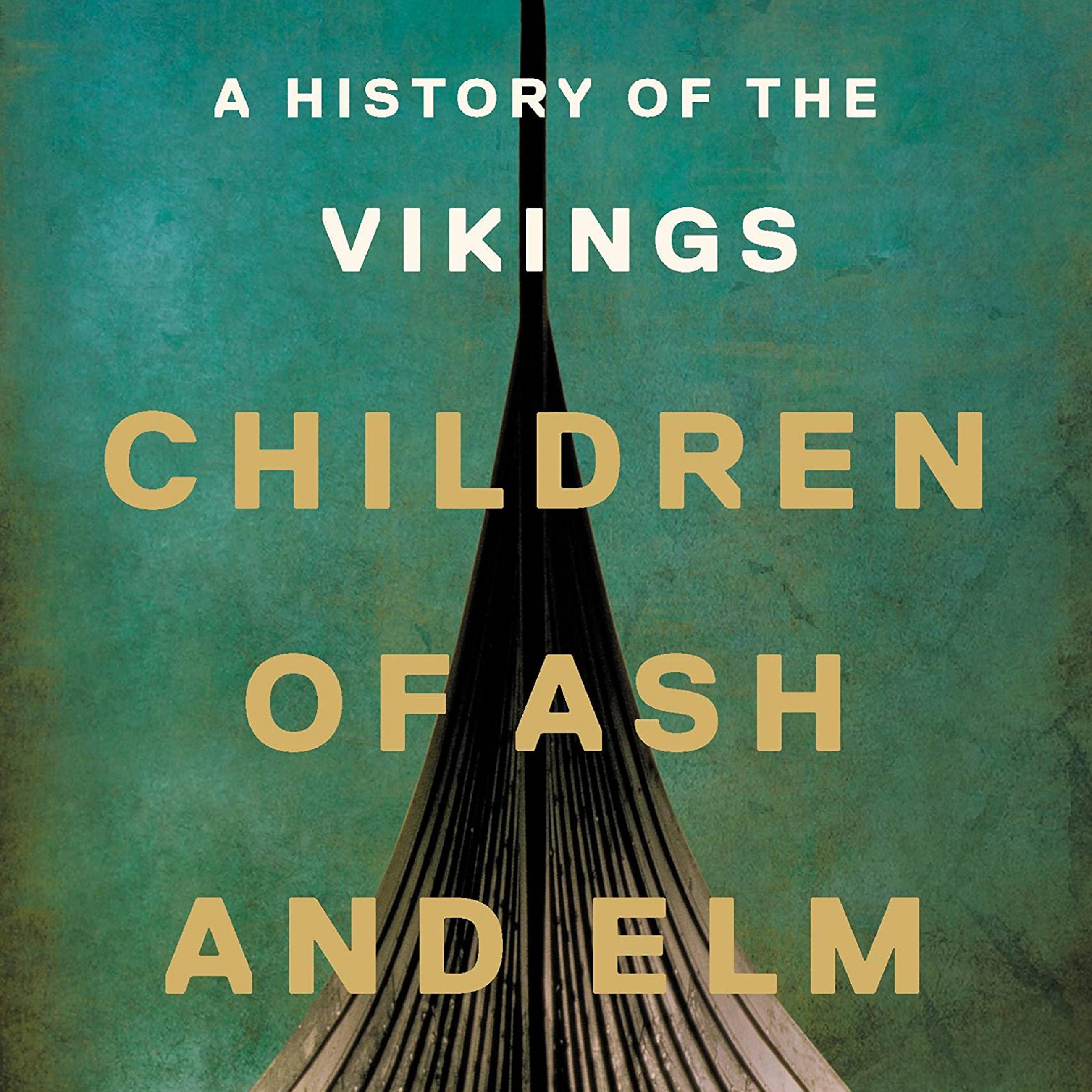 Children of Ash and Elm: A History of the Vikings
