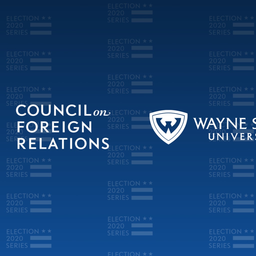 CFR-Wayne State Election 2020 U.S. Foreign Policy Forum