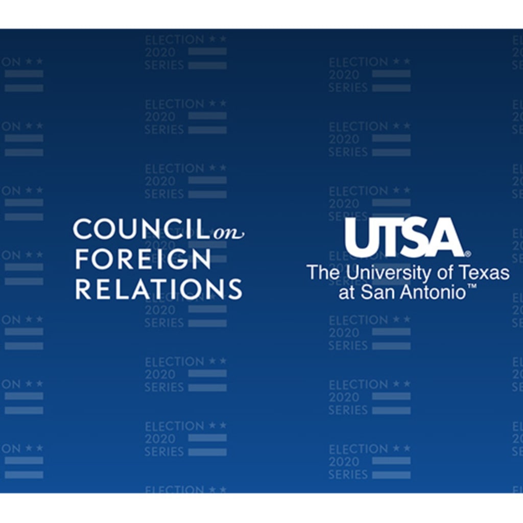 CFR-UTSA Election 2020 U.S. Foreign Policy Forum