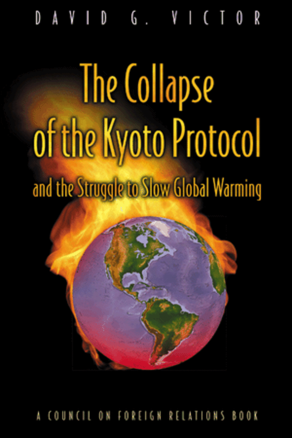 The Collapse of the Kyoto Protocol and the Struggle to Slow Global Warming cover