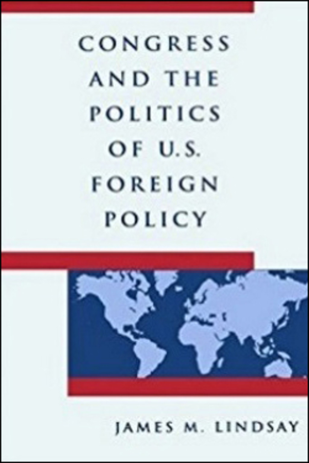 Congress and the Politics of U.S. Foreign Policy cover
