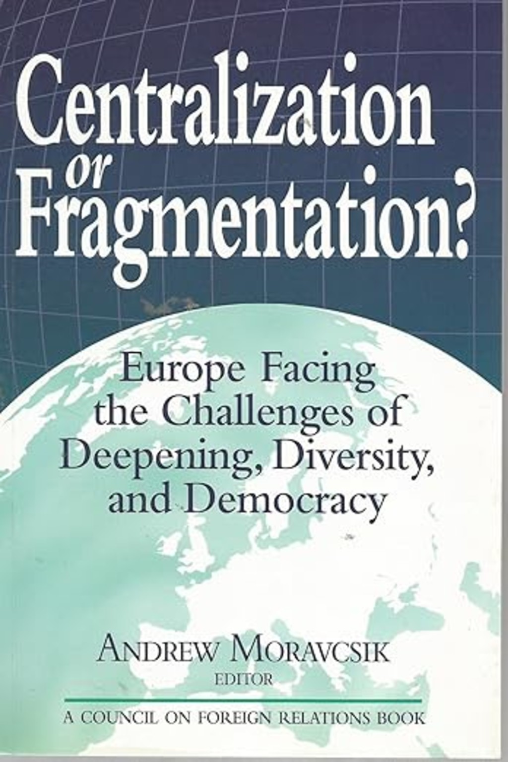 Centralization or Fragmentation? Europe Facing the Challenges of Deepening, Diversity, and Democracy
