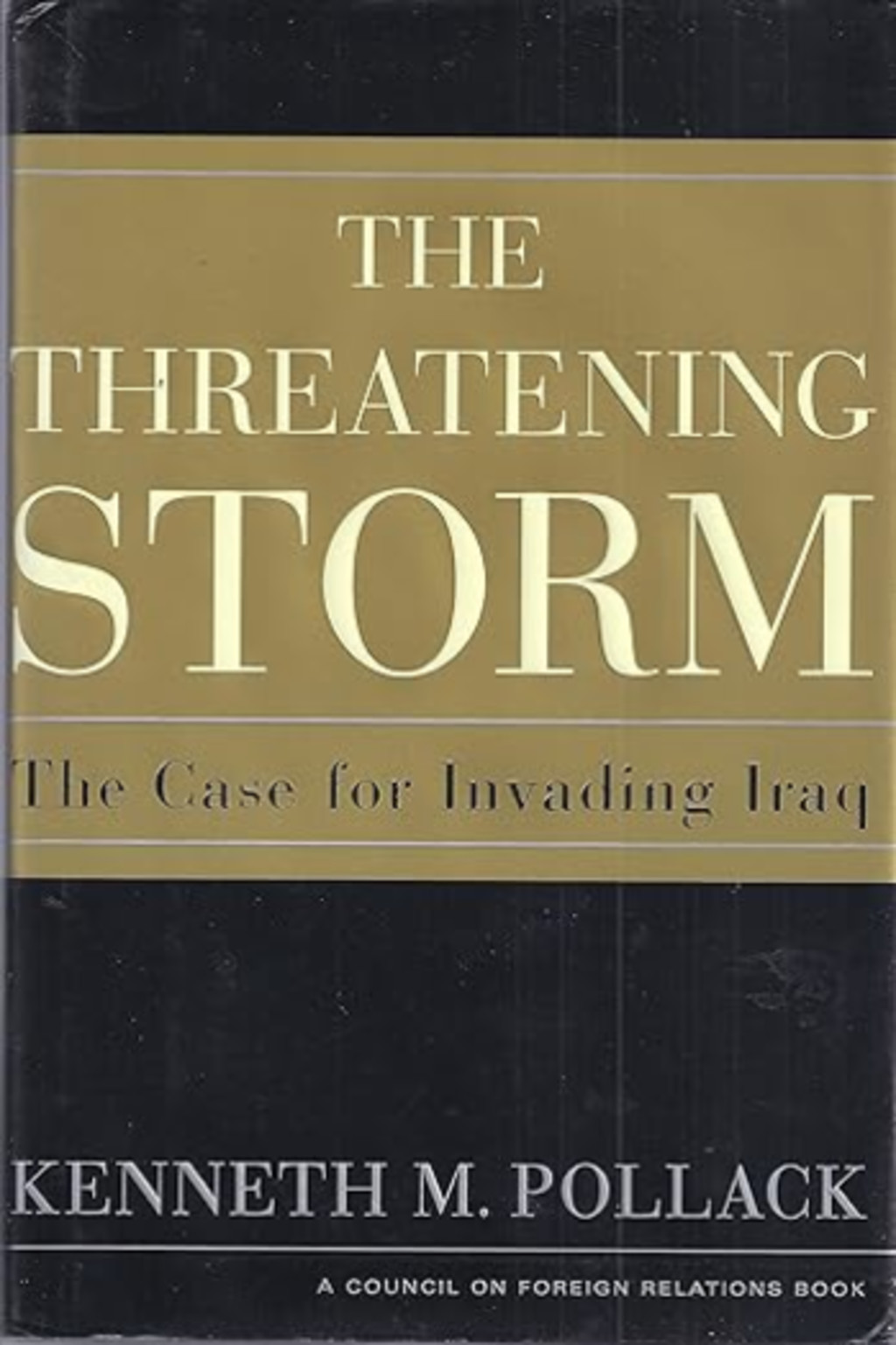 The Threatening Storm: The Case for Invading Iraq