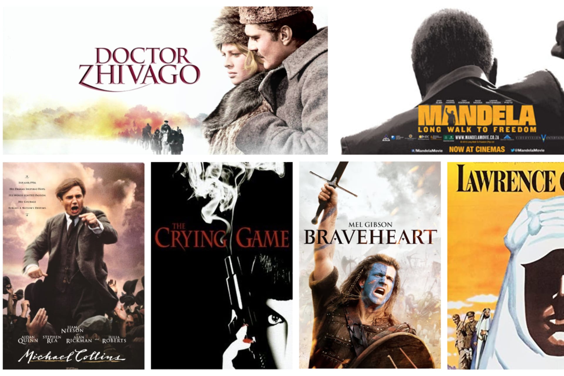 <p>Images clockwise from top left: Doctor Zhivago/Roger Ebert; Mandela/People’s World; Lawrence of Arabia/Amazon; Braveheart/Google Play; The Crying Game/CineMaterial; Michael Collins/Amazon. </p>
