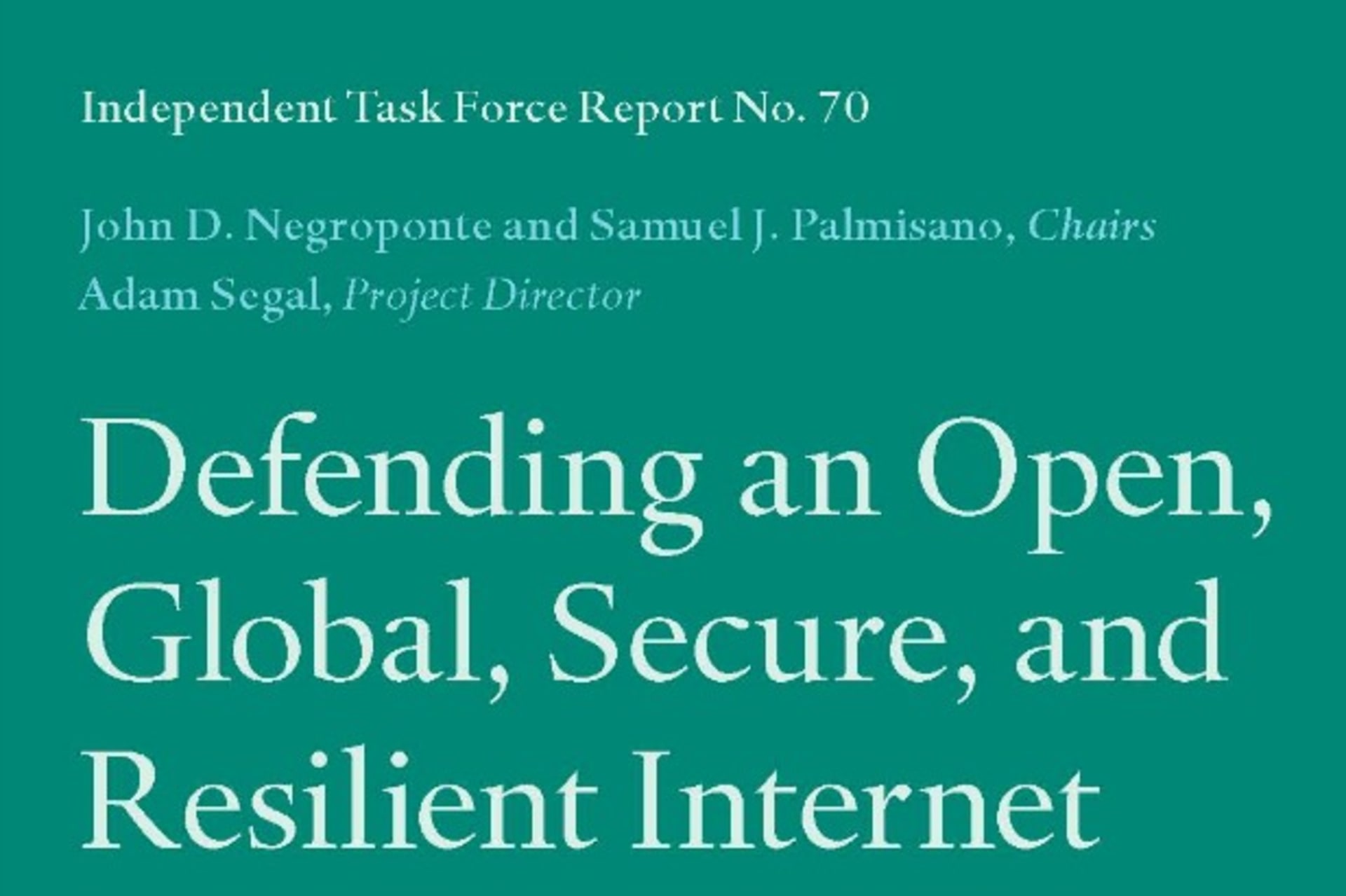 <p>Task Force Report: Defending an Open, Global, Secure, and Resilient Internet</p>
