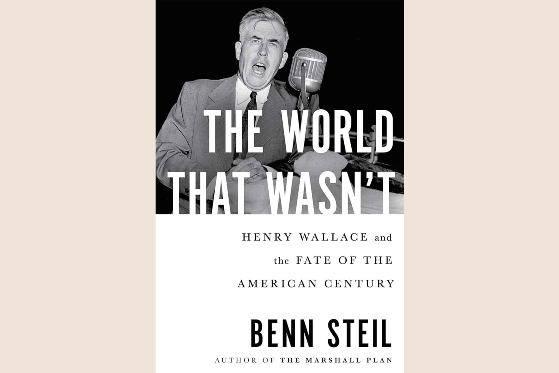 A book cover with a black and white photo of Henry Wallace speaking into a microphone and text that reads, "The World That Wasn't: Henry Wallace and the Fate of the American Century".