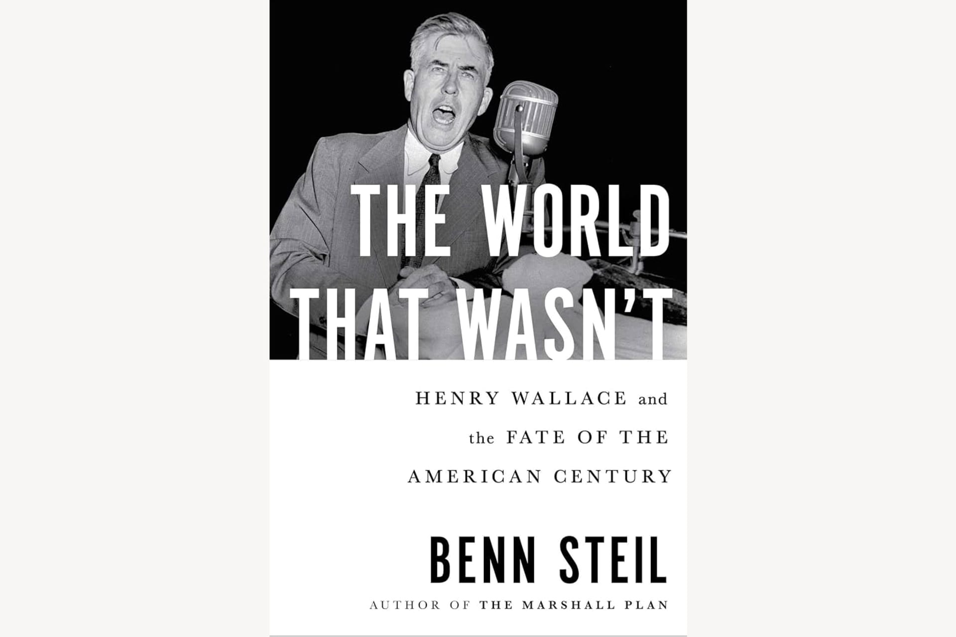 A book cover with a black and white photo of Henry Wallace speaking into a microphone and text that reads, "The World That Wasn't: Henry Wallace and the Fate of the American Century".