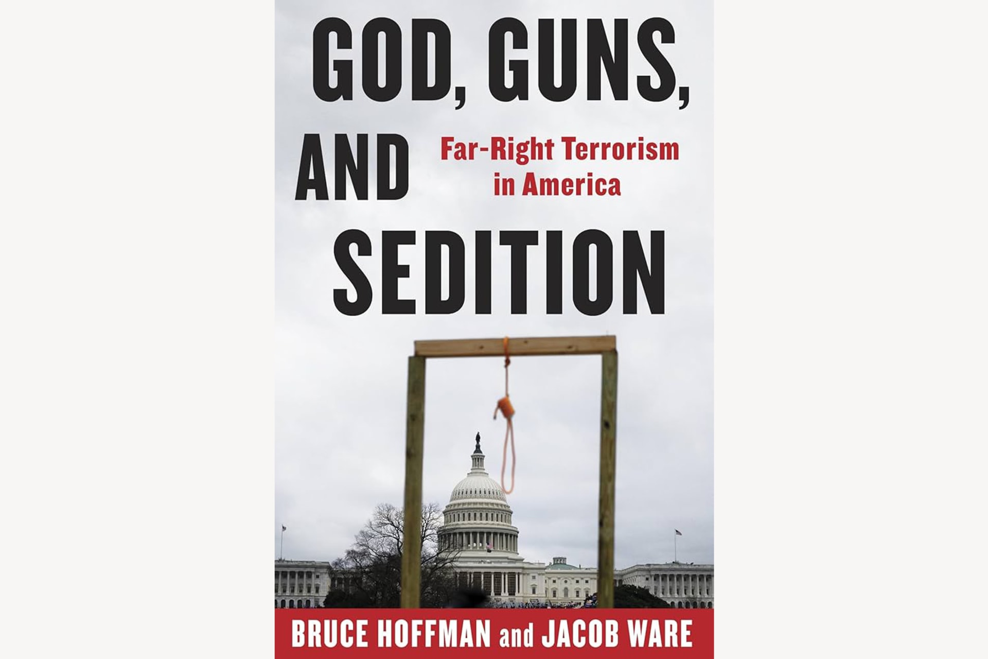 A book cover with a photo of a noose in front of the U.S. Capitol building with text that reads, "God, Guns, and Sedition: Far-Right Terrorism in America".