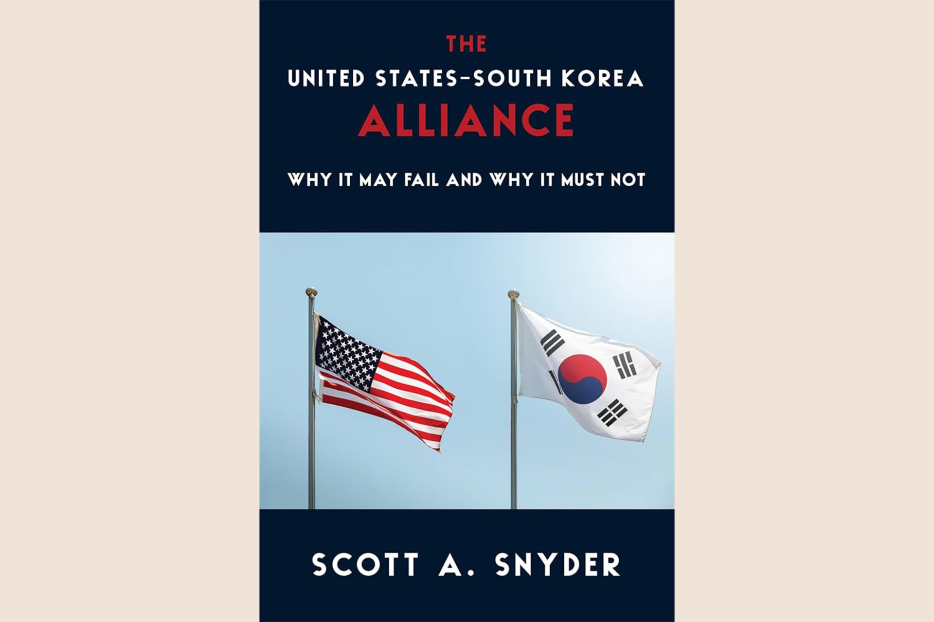A book cover with the American and South Korean flags side by side and text that reads, "The United States-South Korea Alliance: Why It May Fail and Why It Must Not".