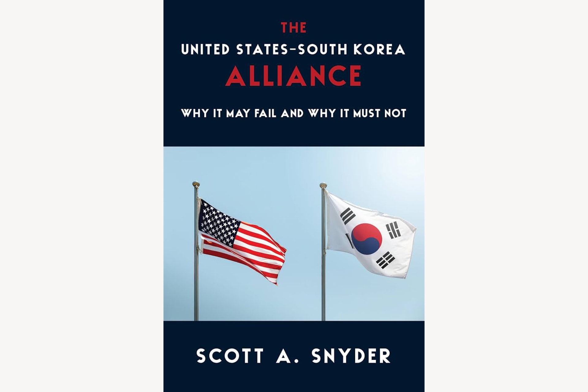 A book cover with the American and South Korean flags side by side and text that reads, "The United States-South Korea Alliance: Why It May Fail and Why It Must Not".