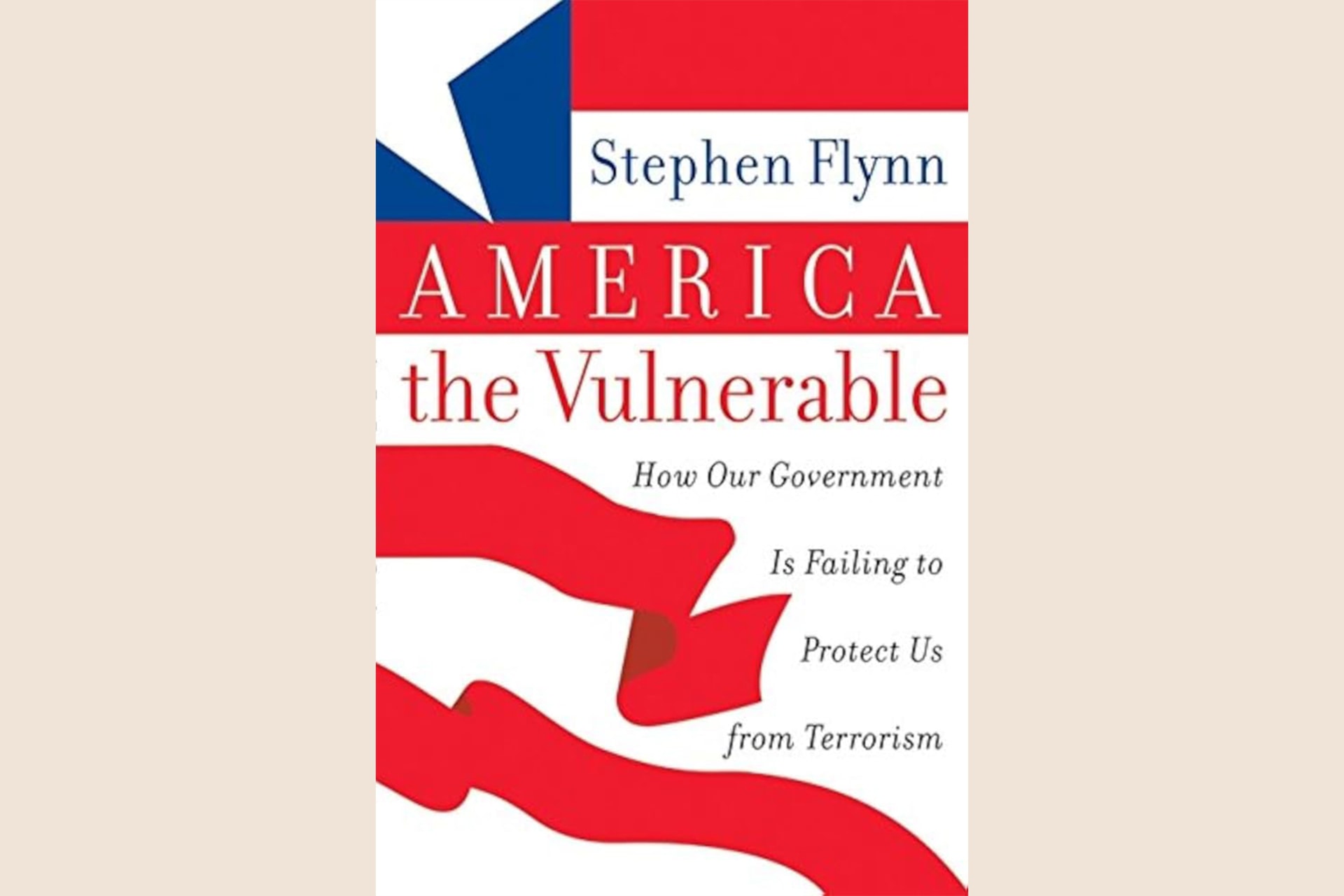 A book cover with the red stripes from the American flag slowly unraveling from the bottom with text that reads, "America the Vulnerable: How Our Government Is Failing to Protect Us from Terrorism".