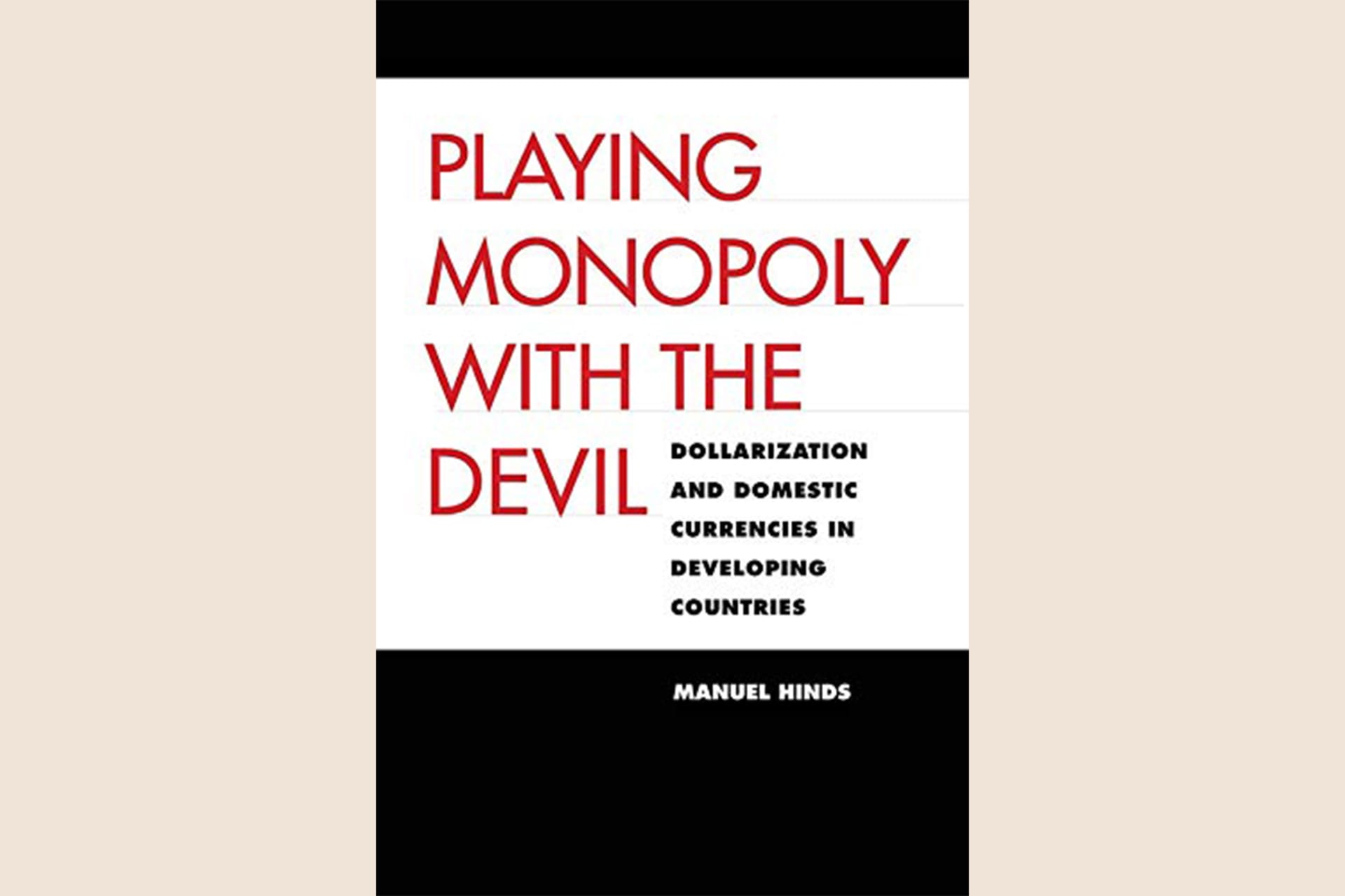 A black and white book cover that reads, "Playing Monopoly With the Devil: Dollarization and Domestic Currencies in Developing Countries".