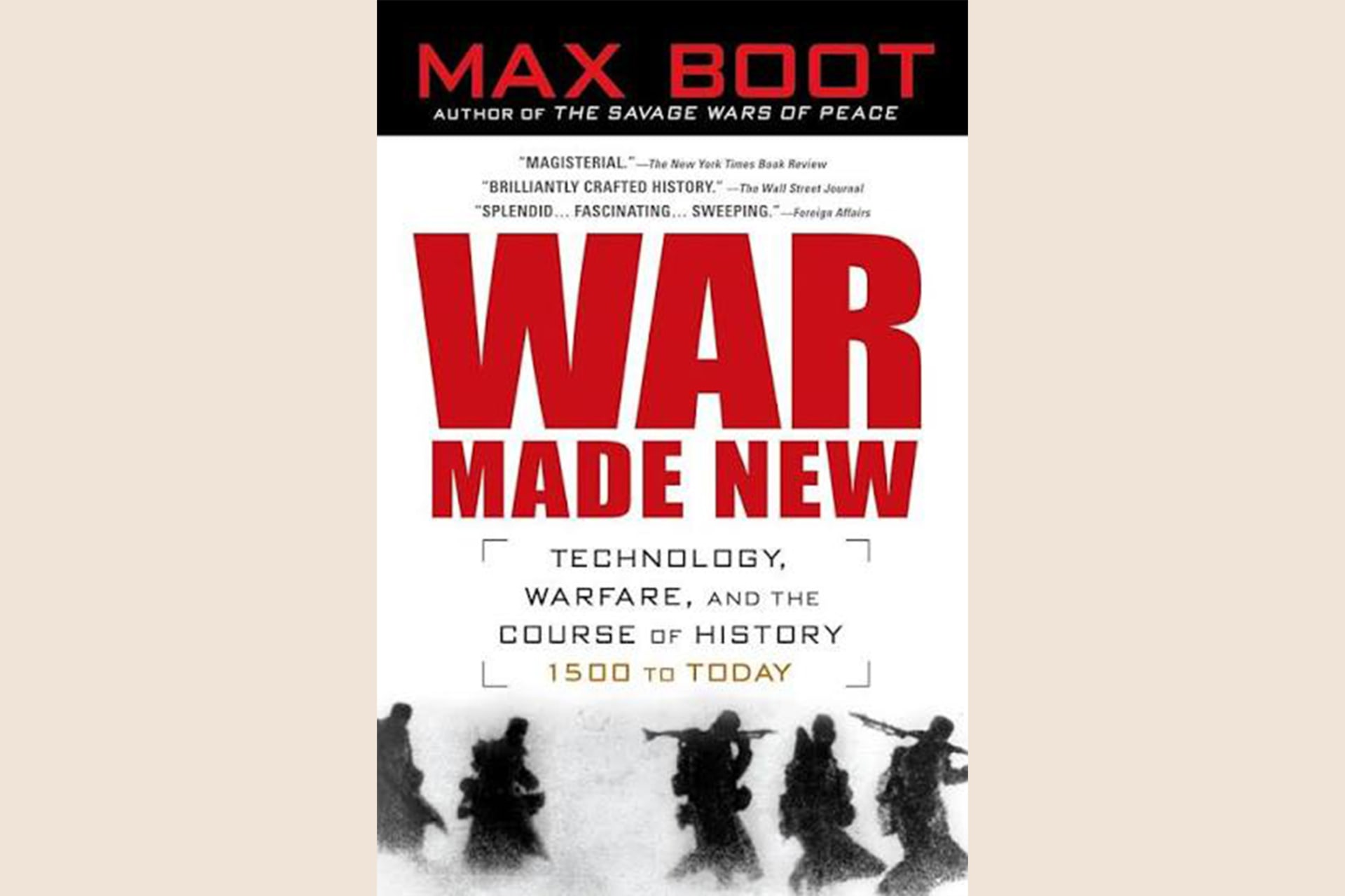 A book cover with silhouettes of soldiers carrying weapons at the bottom and text that reads, "War Made New: Technology, Warfare, and the Course of History".