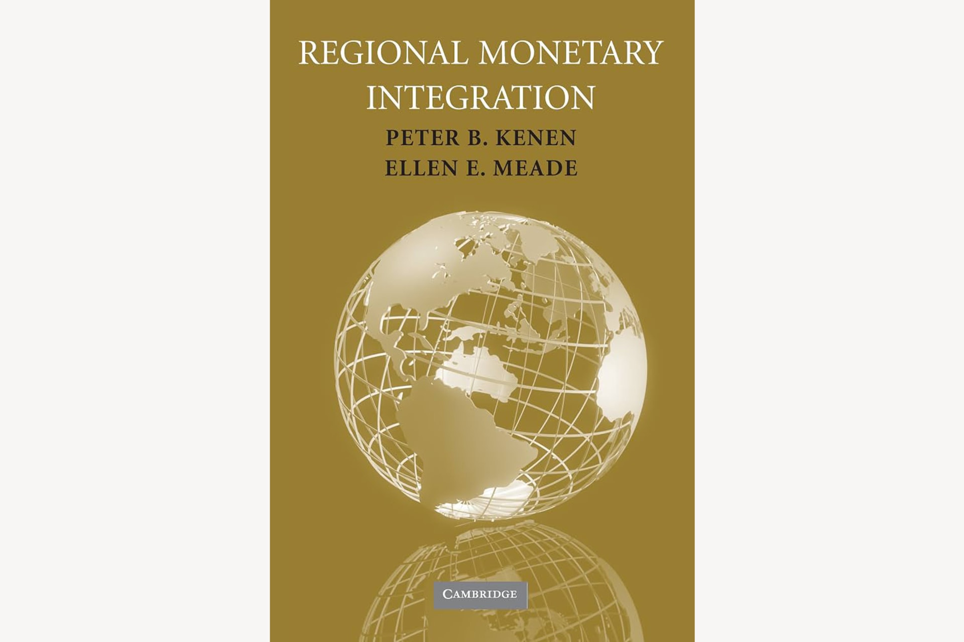 A book cover with a white transparent globe in the center and text above it that reads, "Regional Monetary Integration".