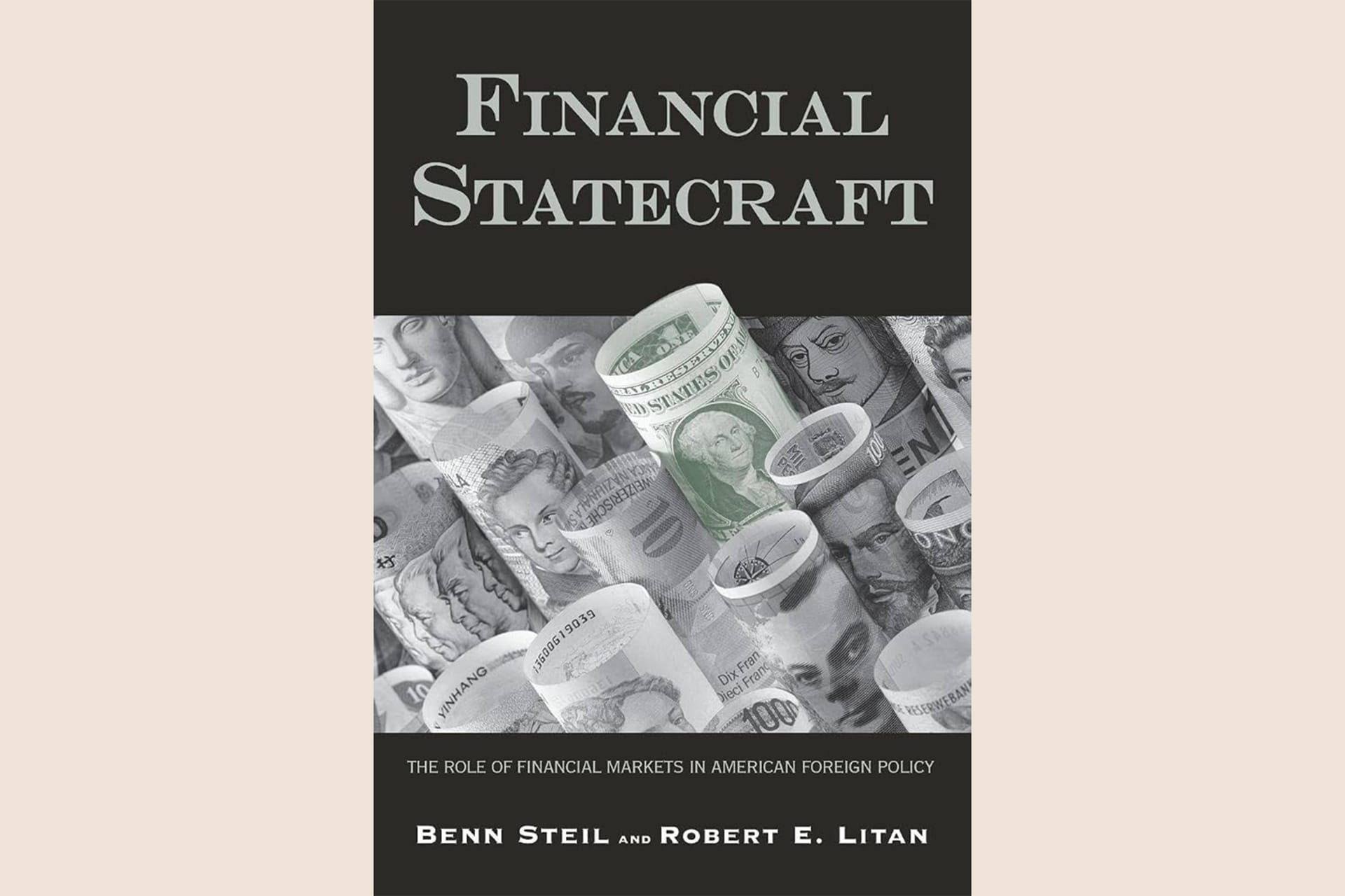 A book cover that shows rolled bills in various currencies and the dollar bill is poking out and highlighted green. The text reads, "Financial Statecraft: The Role of Financial Markets in American Foreign Policy".