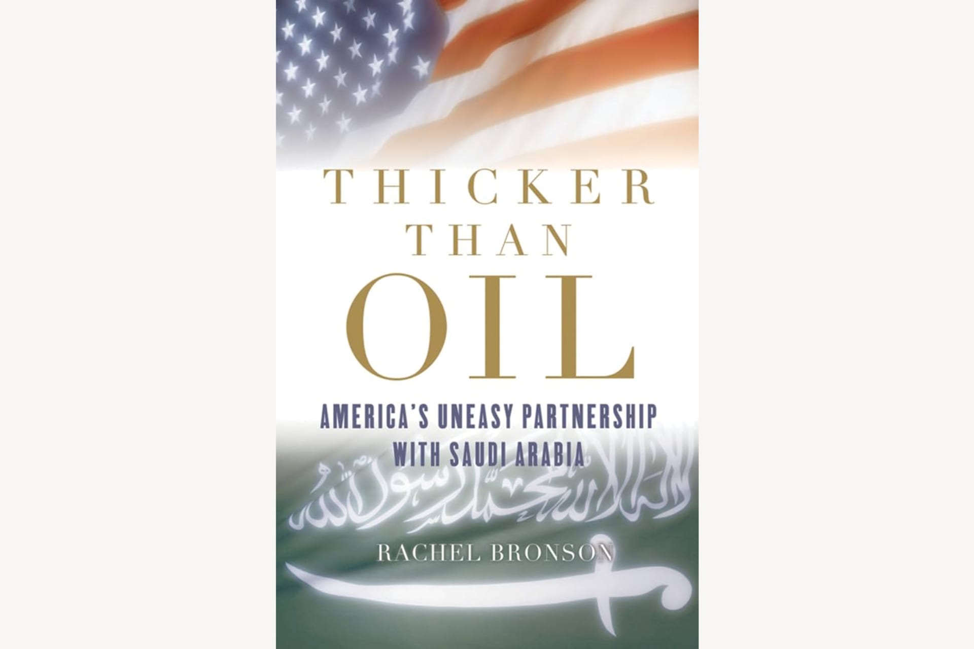 A book cover showing the American flag on the top and the Saudi Arabian flag on the bottom. The text reads, "Thicker Than Oil: America's Uneasy Partnership with Saudi Arabia".
