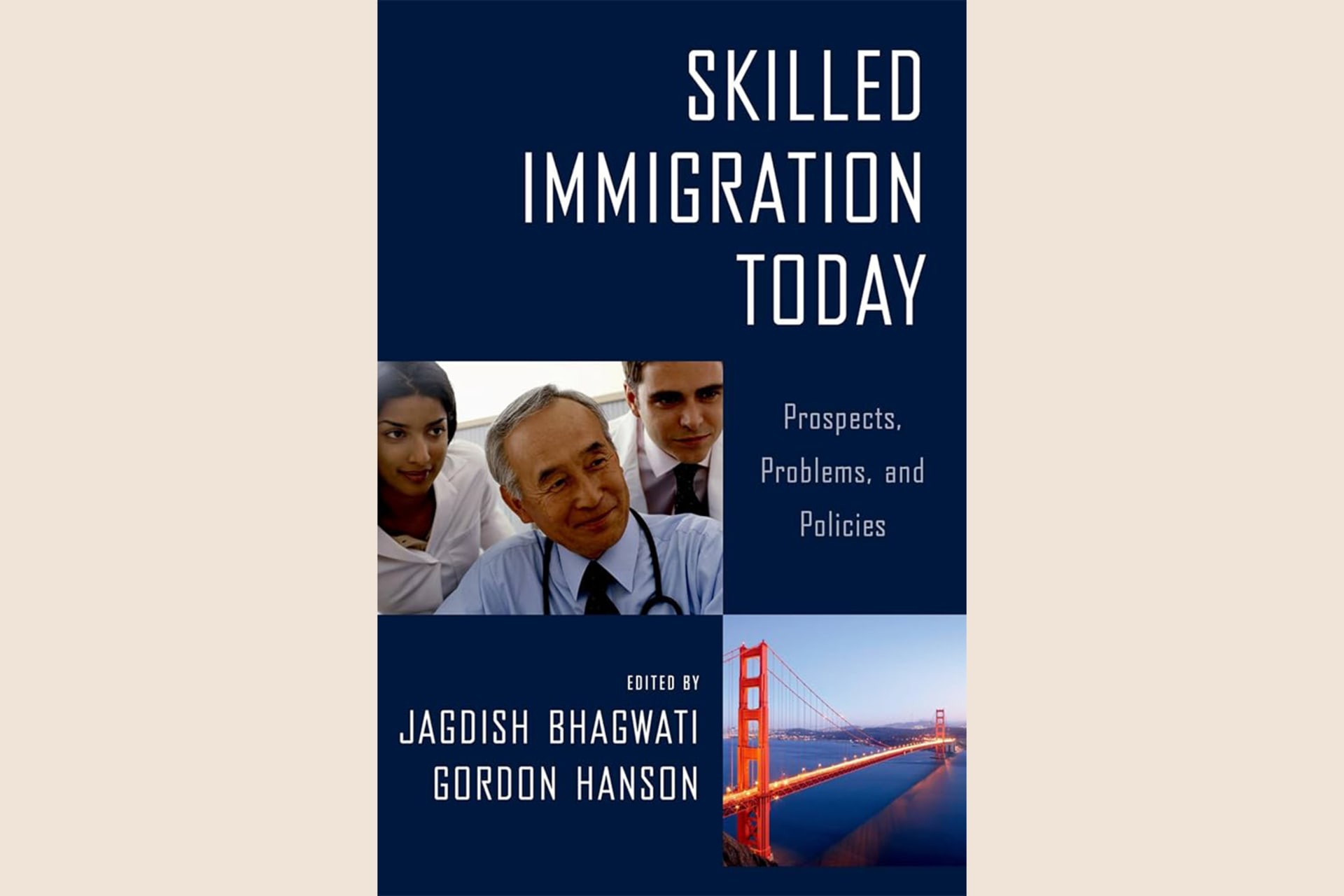 A book cover with an image of doctors looking at something and a second image of the Golden Gate Bridge. The text reads, "Skilled Immigration Today: Prospects, Problems, and Policies".