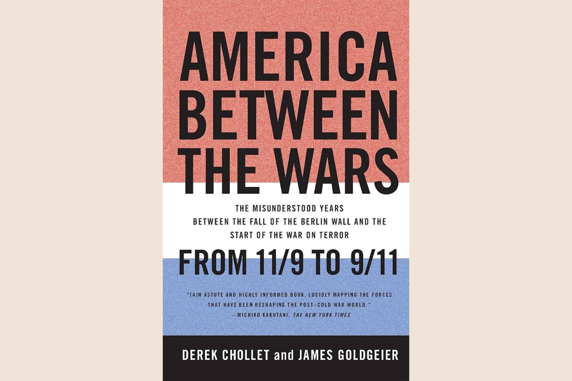 A book cover with red, white and blue strips reads, "America Between the Wars: The Misunderstood Years Between the Fall of the Berlin Wall and the Start of the War on Terror. From 11/9 to 9/11".
