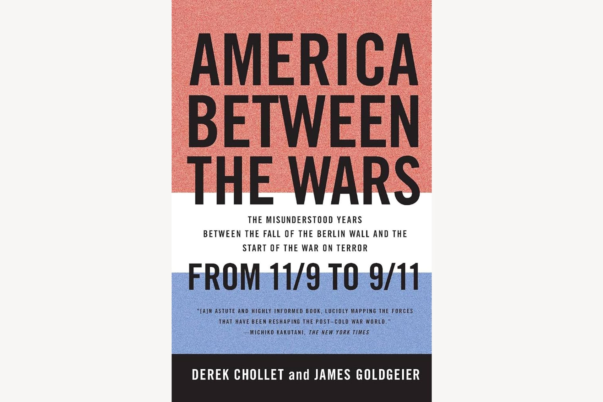 A book cover with red, white and blue strips reads, "America Between the Wars: The Misunderstood Years Between the Fall of the Berlin Wall and the Start of the War on Terror. From 11/9 to 9/11".