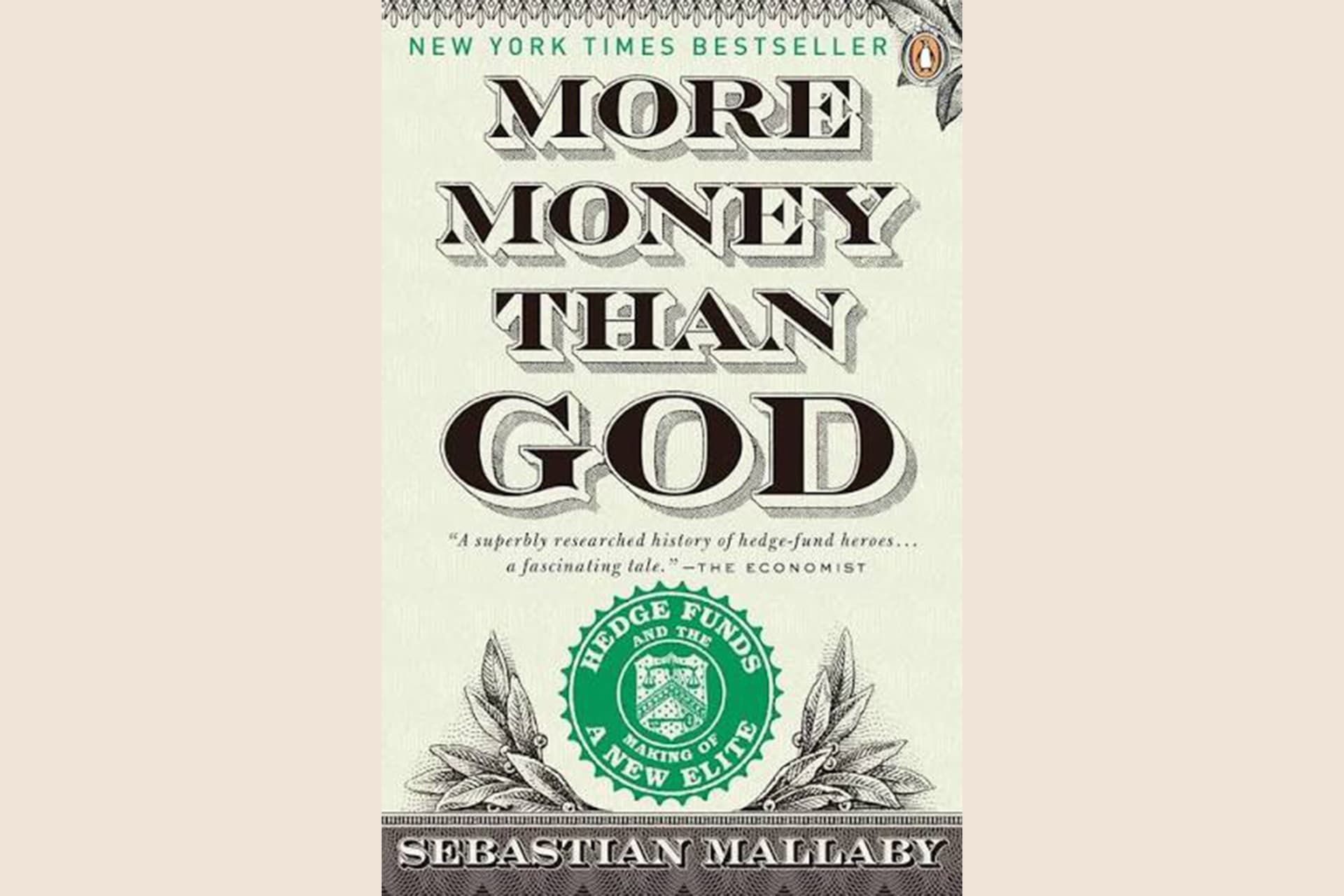 A book cover with a background resembling a dollar bill with text that reads, "More Money Than God: Hedge Funds and the Making of a New Elite".