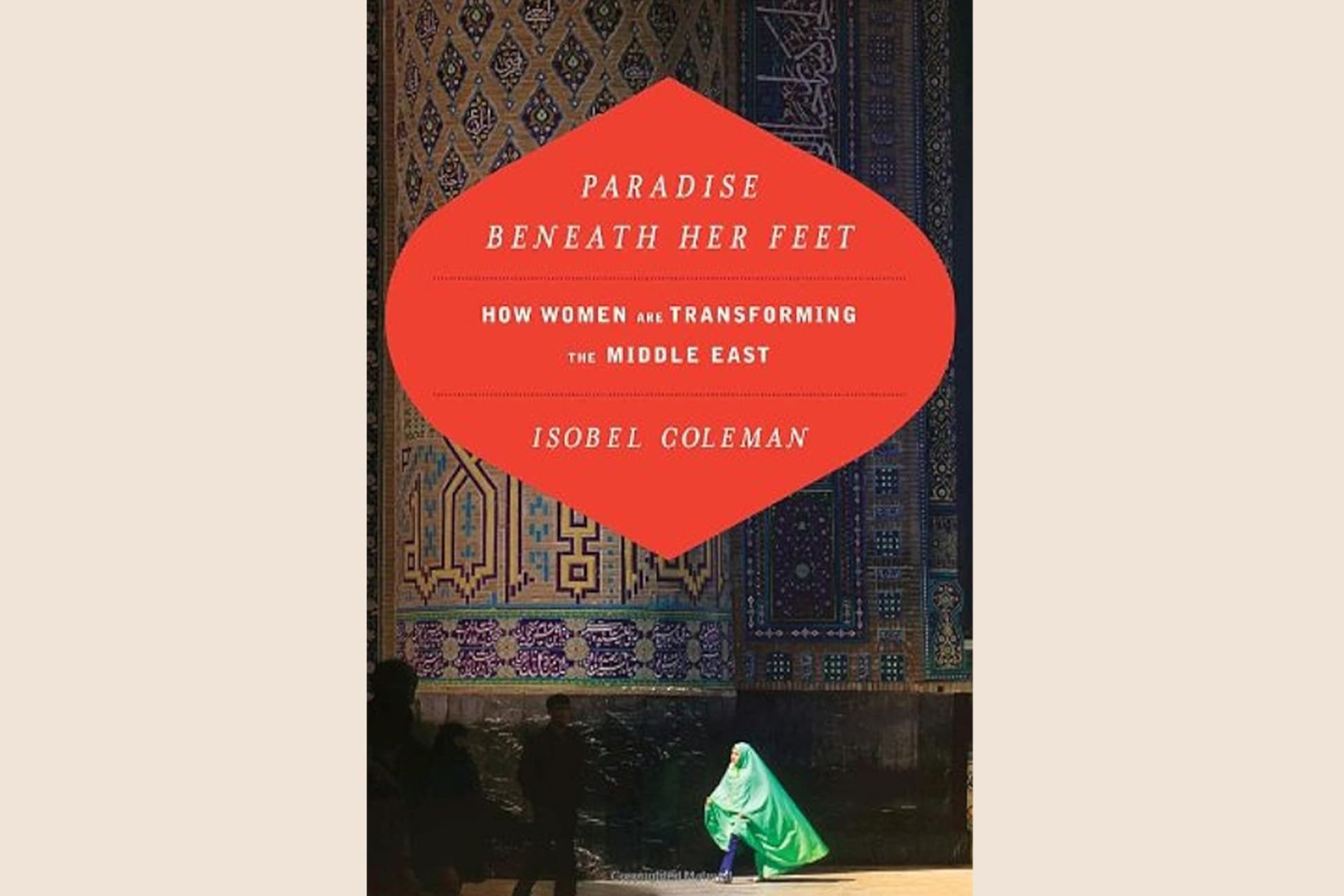 A book cover showing people walking in a Middle Eastern city. The text reads, "Paradise Beneath Her Feet: How Woman are Transforming the Middle East".