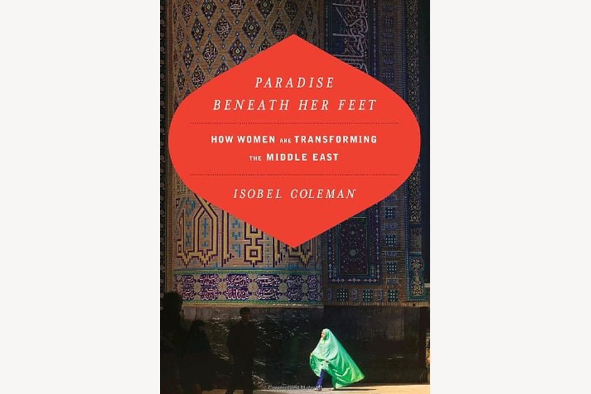 A book cover showing people walking in a Middle Eastern city. The text reads, "Paradise Beneath Her Feet: How Woman are Transforming the Middle East".