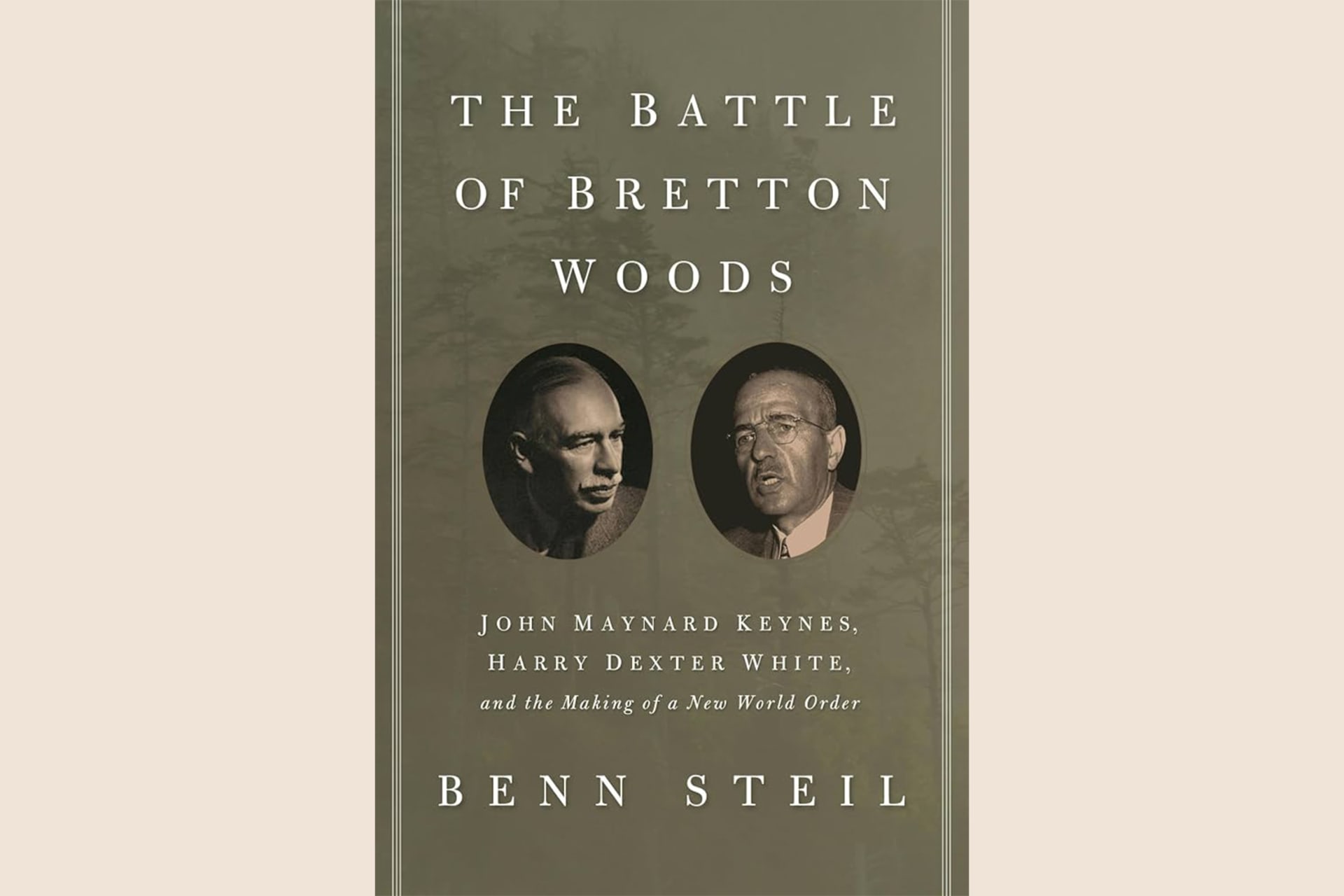 A green book cover showing photographs of John Maynard Keynes and Harry Dexter White side by side. The text reads, "The Battle of Bretton Woods: John Maynard Keynes, Harry Dexter White, and the Making of a New World Order".