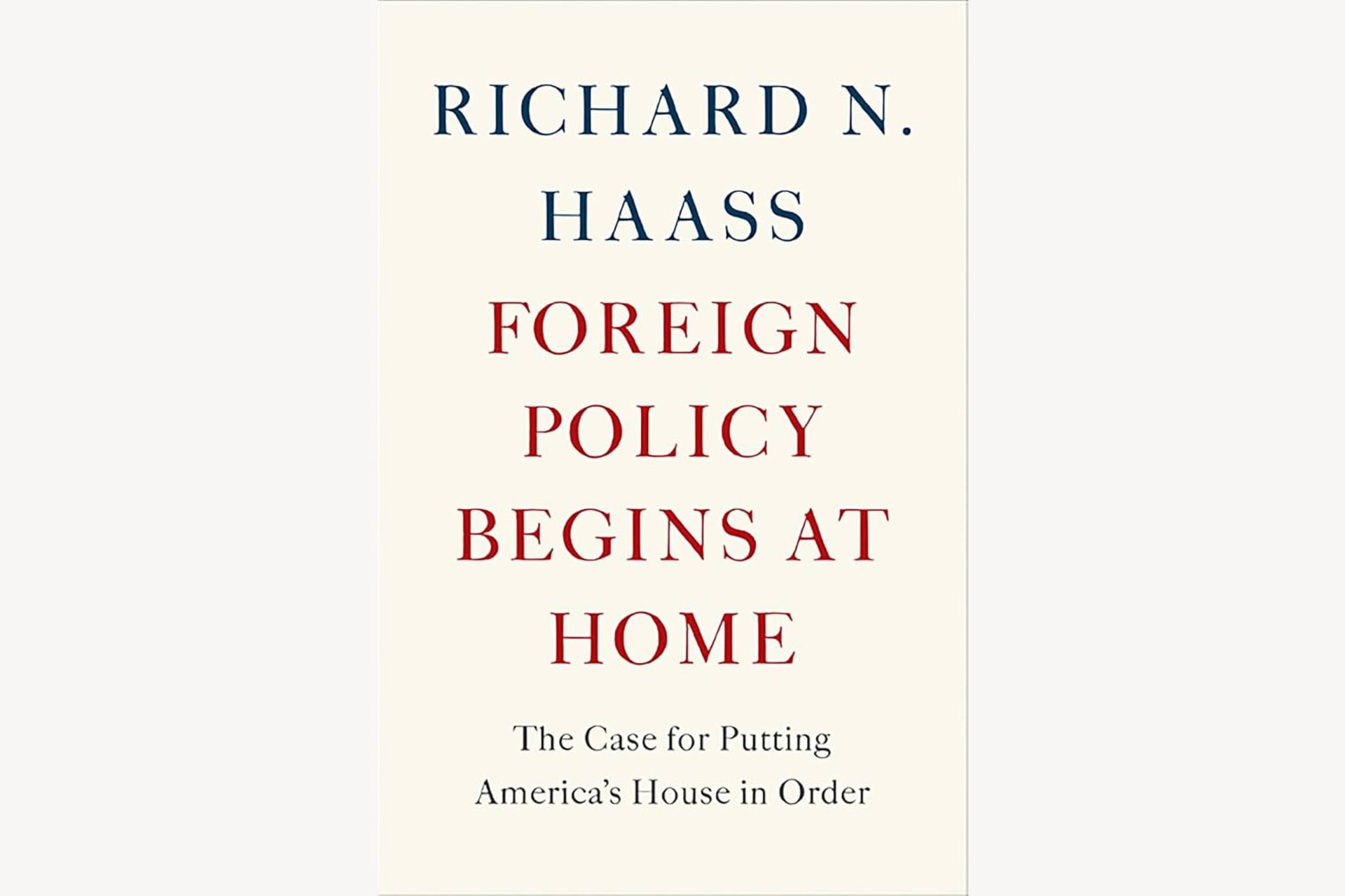 A book cover that reads, "Foreign Policy Begins at Home: The Case for Putting America's House in Order".