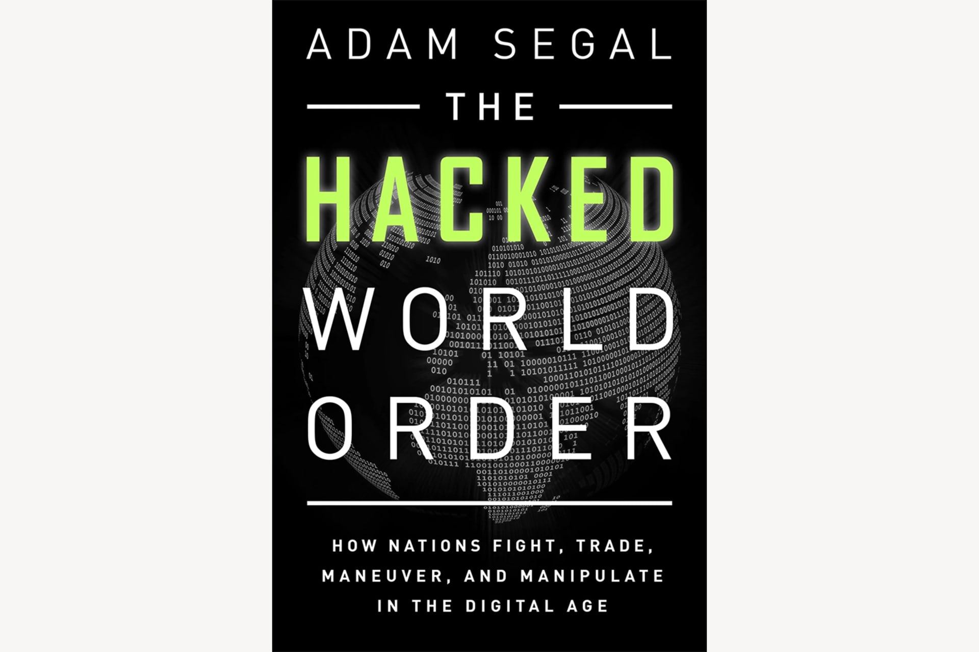 A book cover with a black background and a gray globe with text that reads, "The Hacked World Order: How Nations Fight, Trade, Maneuver, and Manipulate in the Digital Age".