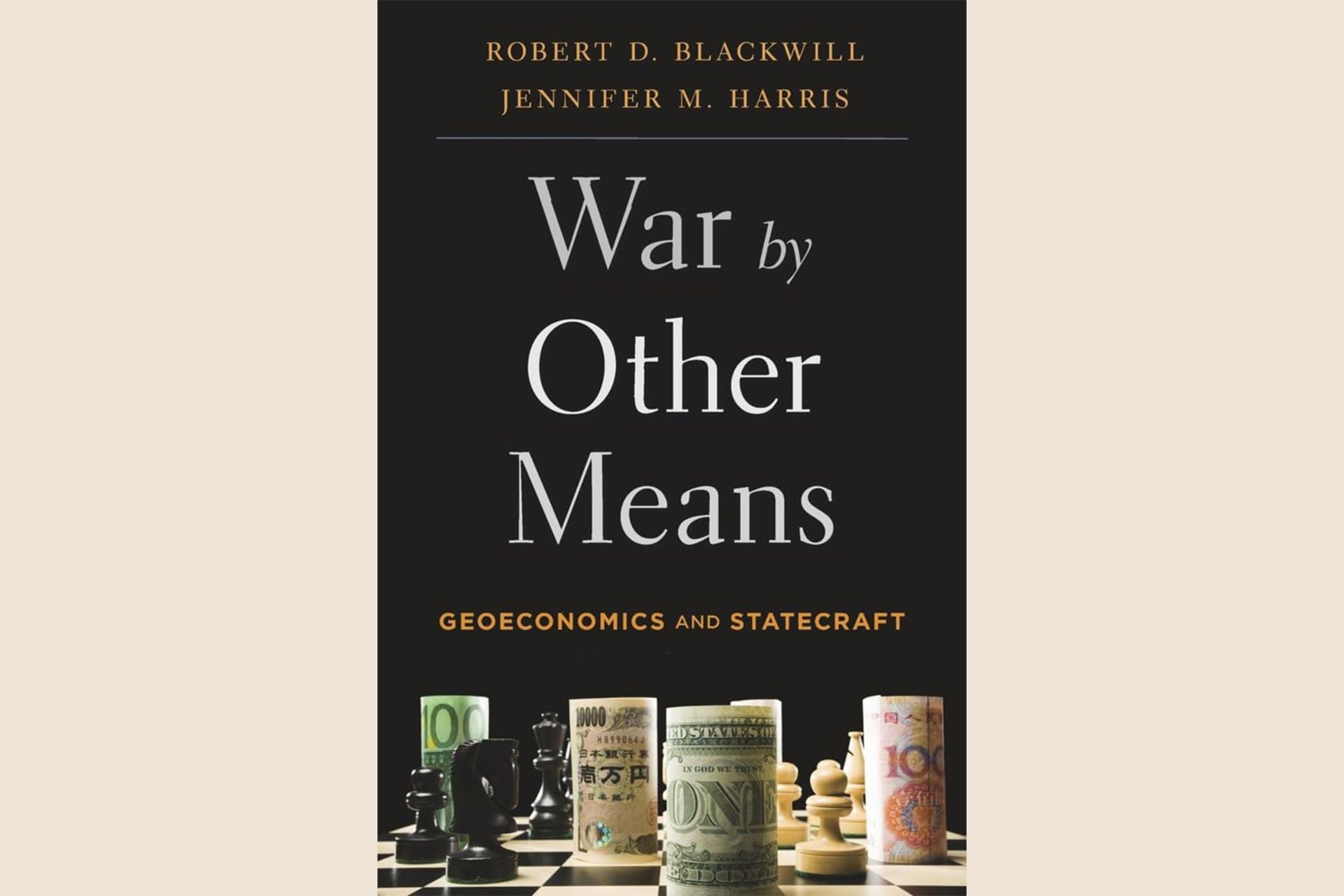 A book cover showing rolled up currencies and chess pieces on a chess board. The text reads, "War by Other Means: Geoeconomics and Statecraft".