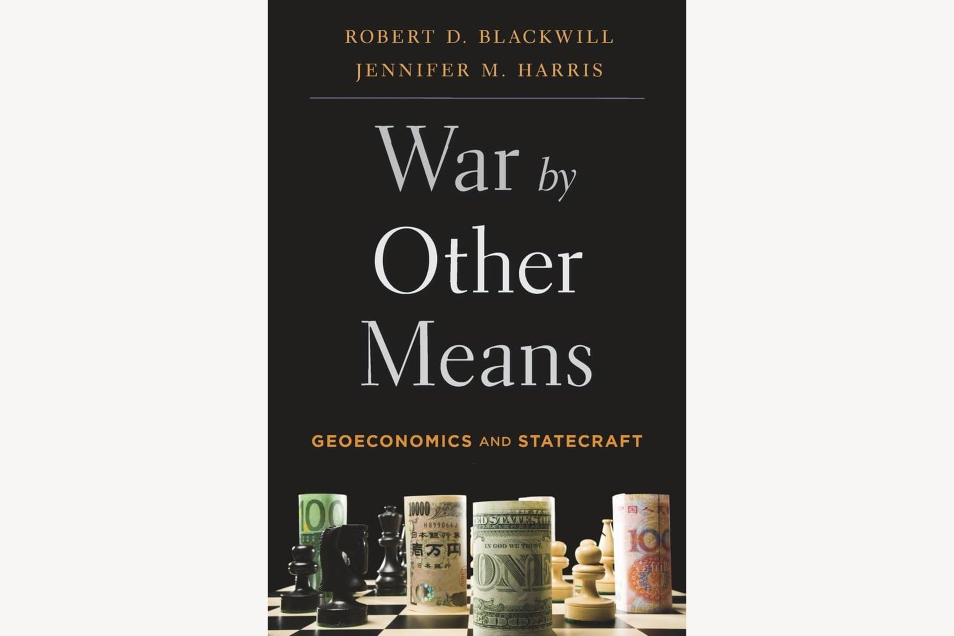 A book cover showing rolled up currencies and chess pieces on a chess board. The text reads, "War by Other Means: Geoeconomics and Statecraft".