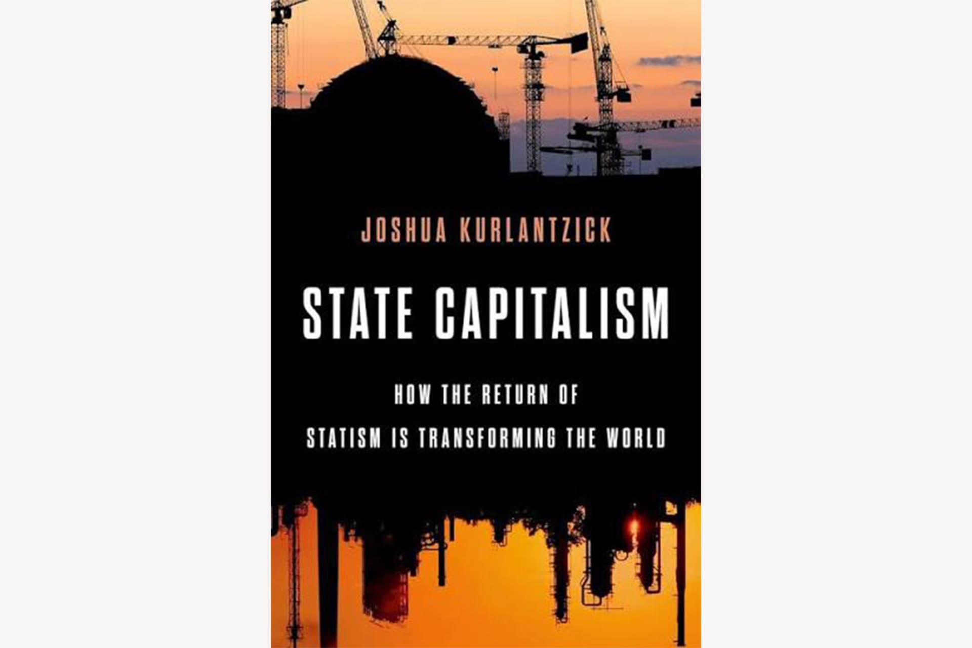 A book cover with a factory setting in the background and text that reads, "State Capitalism: How the Return of Statism is Transforming the World".