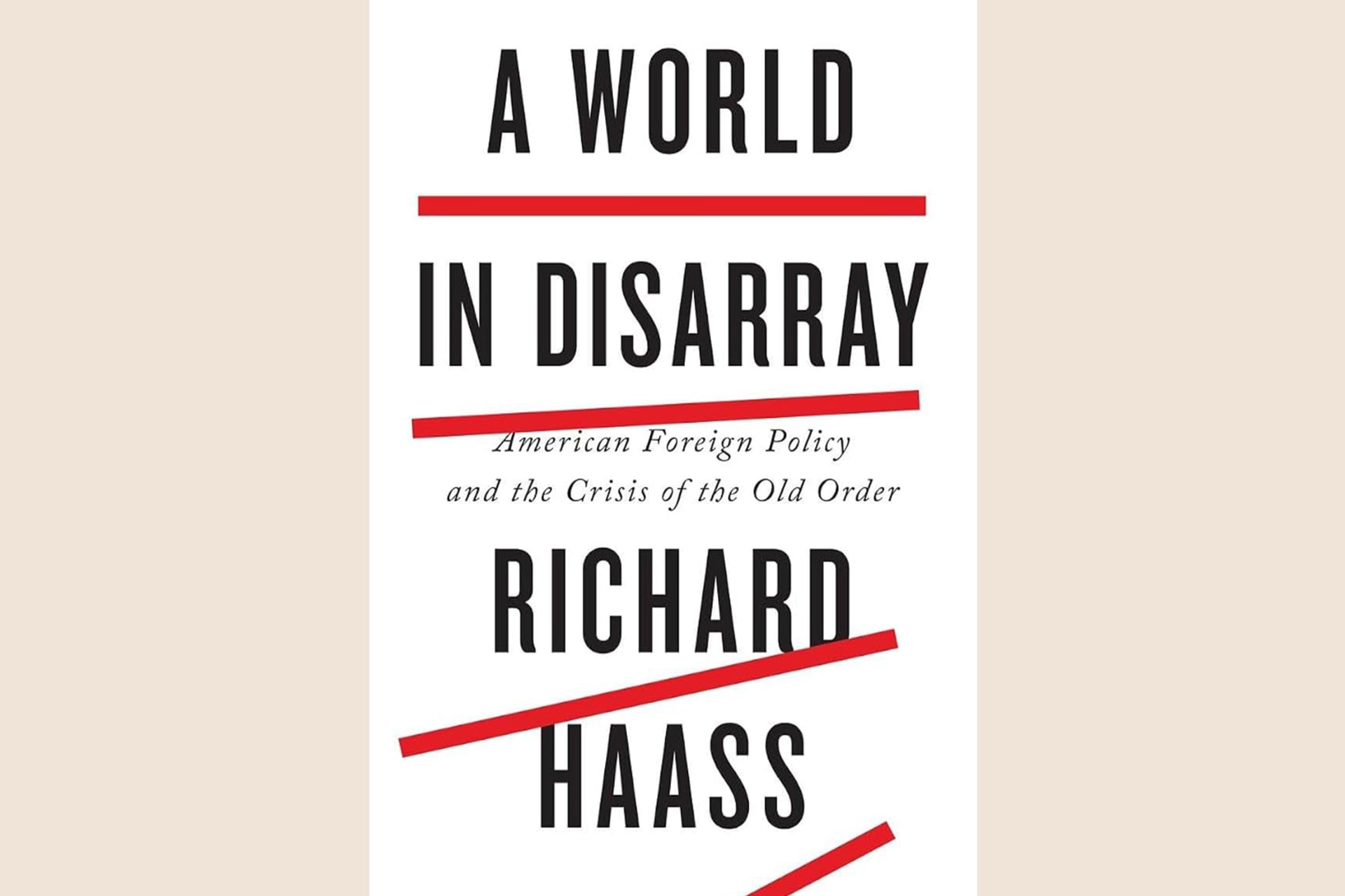 A book cover with four red lines, each consecutive one slightly less straight and centered than the previous. The text reads, "A World in Disarray: American Foreign Policy and the Crisis of the Old Order".