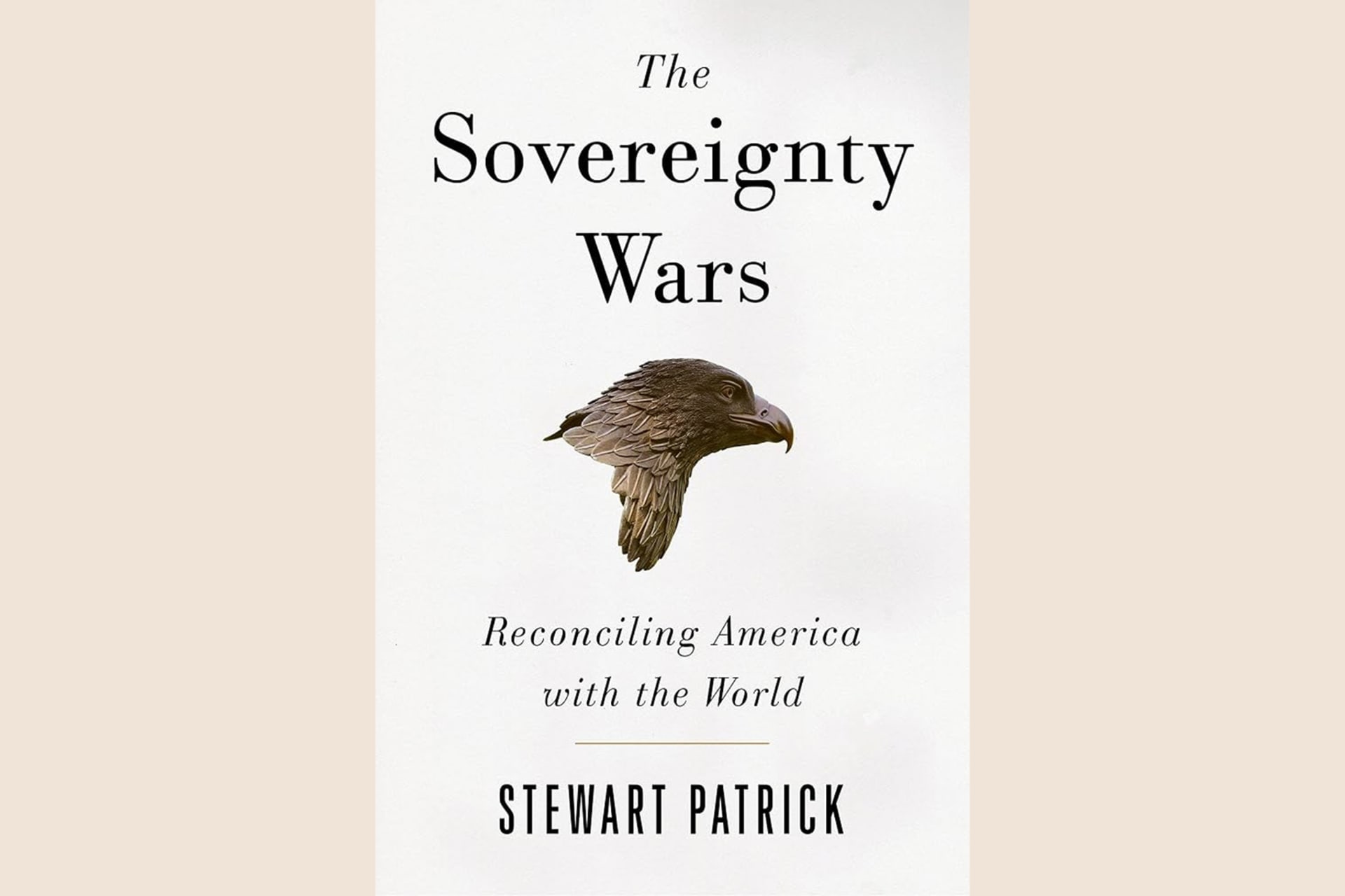 A book cover with an eagle's head in the center. The text reads, "The Sovereignty Wars: Reconciling America with the World".