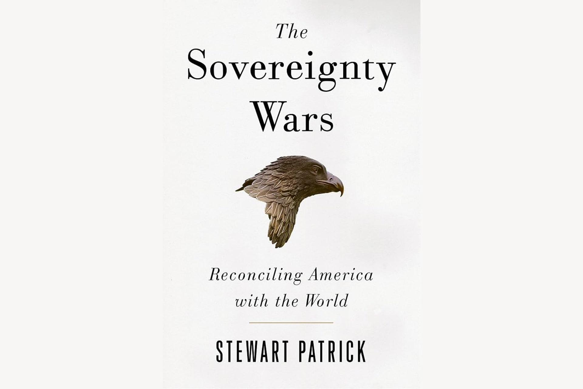 A book cover with an eagle's head in the center. The text reads, "The Sovereignty Wars: Reconciling America with the World".