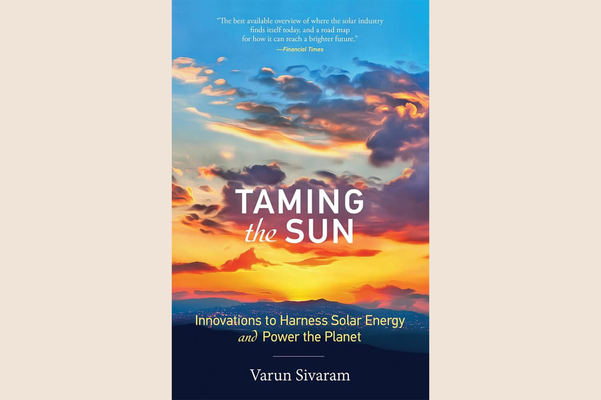 A book cover showing the sun rising or setting behind a mountain. The text reads, "Taming the un: Innovations to Harness Solar Energy and Power the Planet".