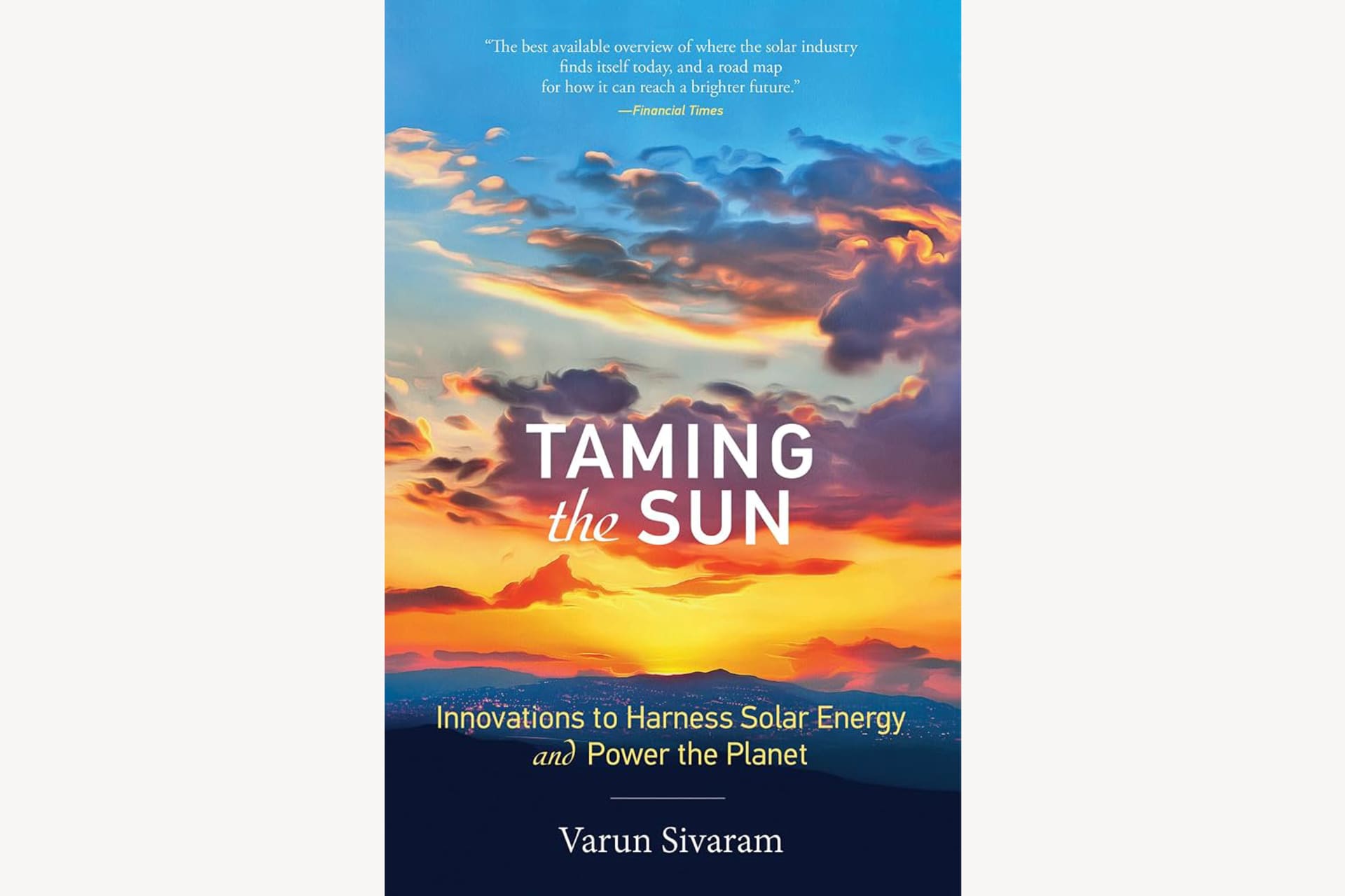 A book cover showing the sun rising or setting behind a mountain. The text reads, "Taming the un: Innovations to Harness Solar Energy and Power the Planet".