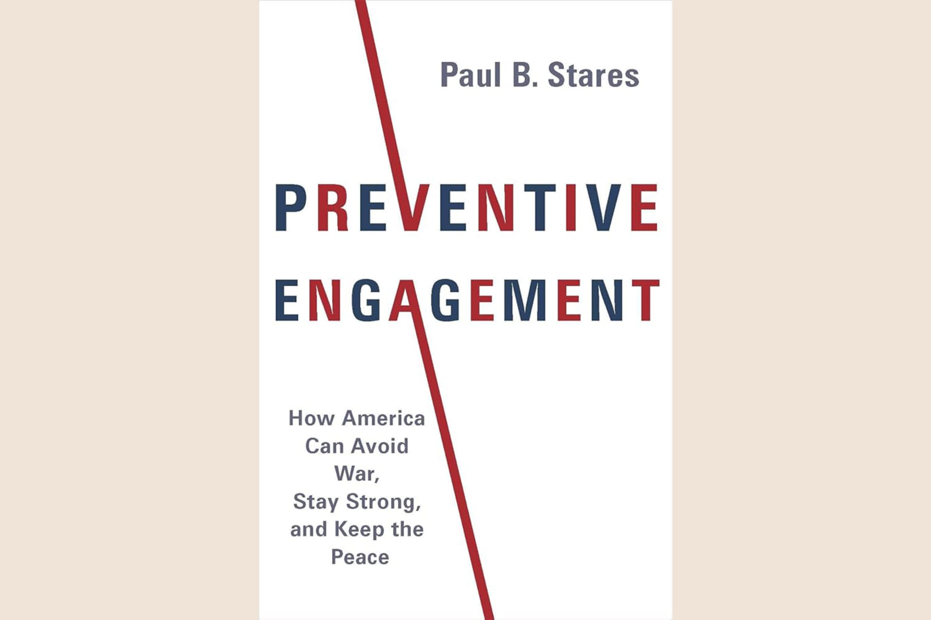 A book cover that reads, "Preventive Engagement: How America Can Avoid War, Stay Strong, and Keep the Peace".