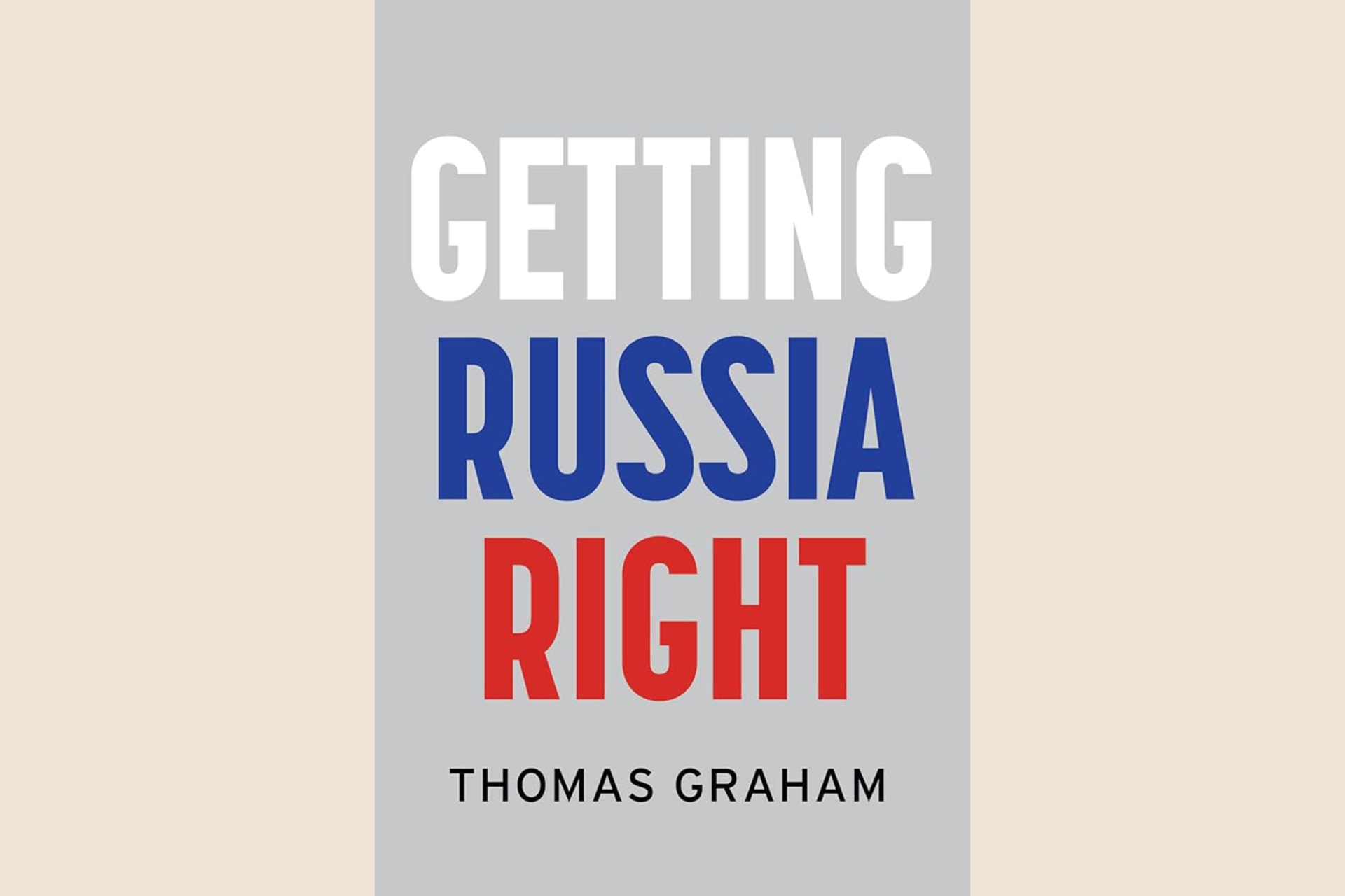 A gray book cover with text reading "Getting Russia Right" in white, blue and red.