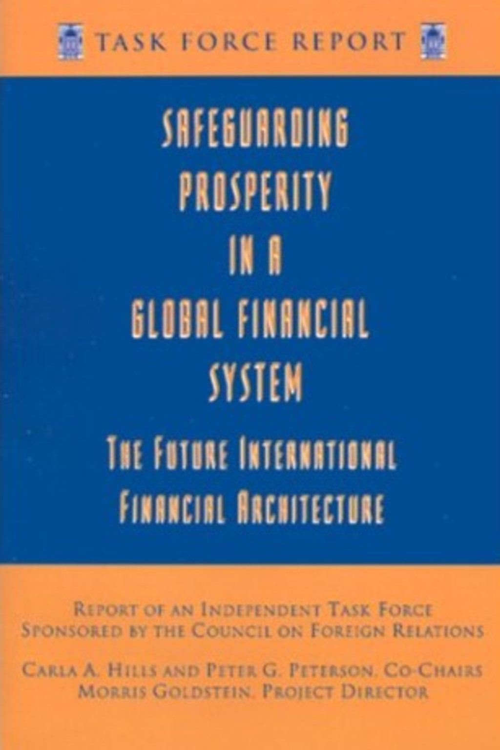 Safeguarding Prosperity in a Global Financial System: The Future International Financial Architecture
