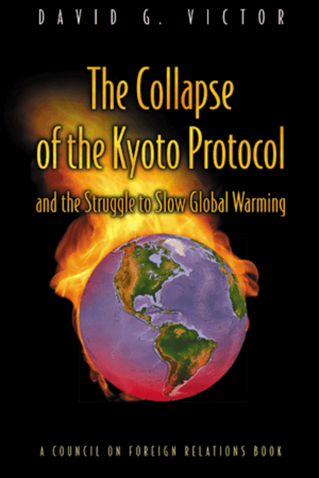 The Collapse of the Kyoto Protocol and the Struggle to Slow Global Warming cover