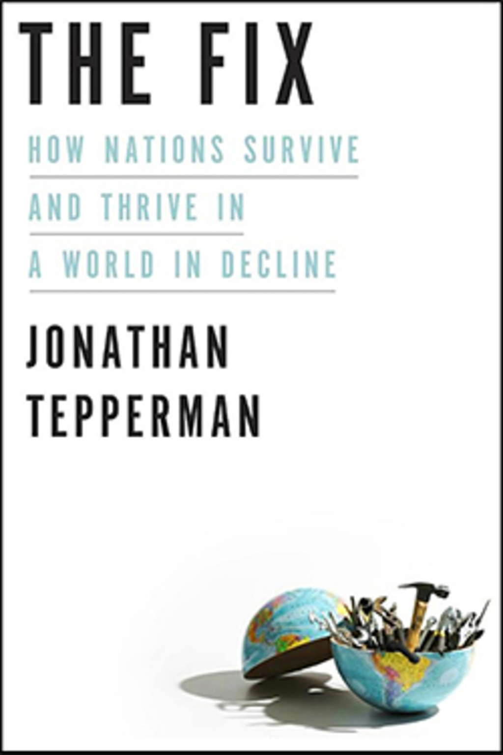 The Fix: How Nations Survive and Thrive in a World in Decline