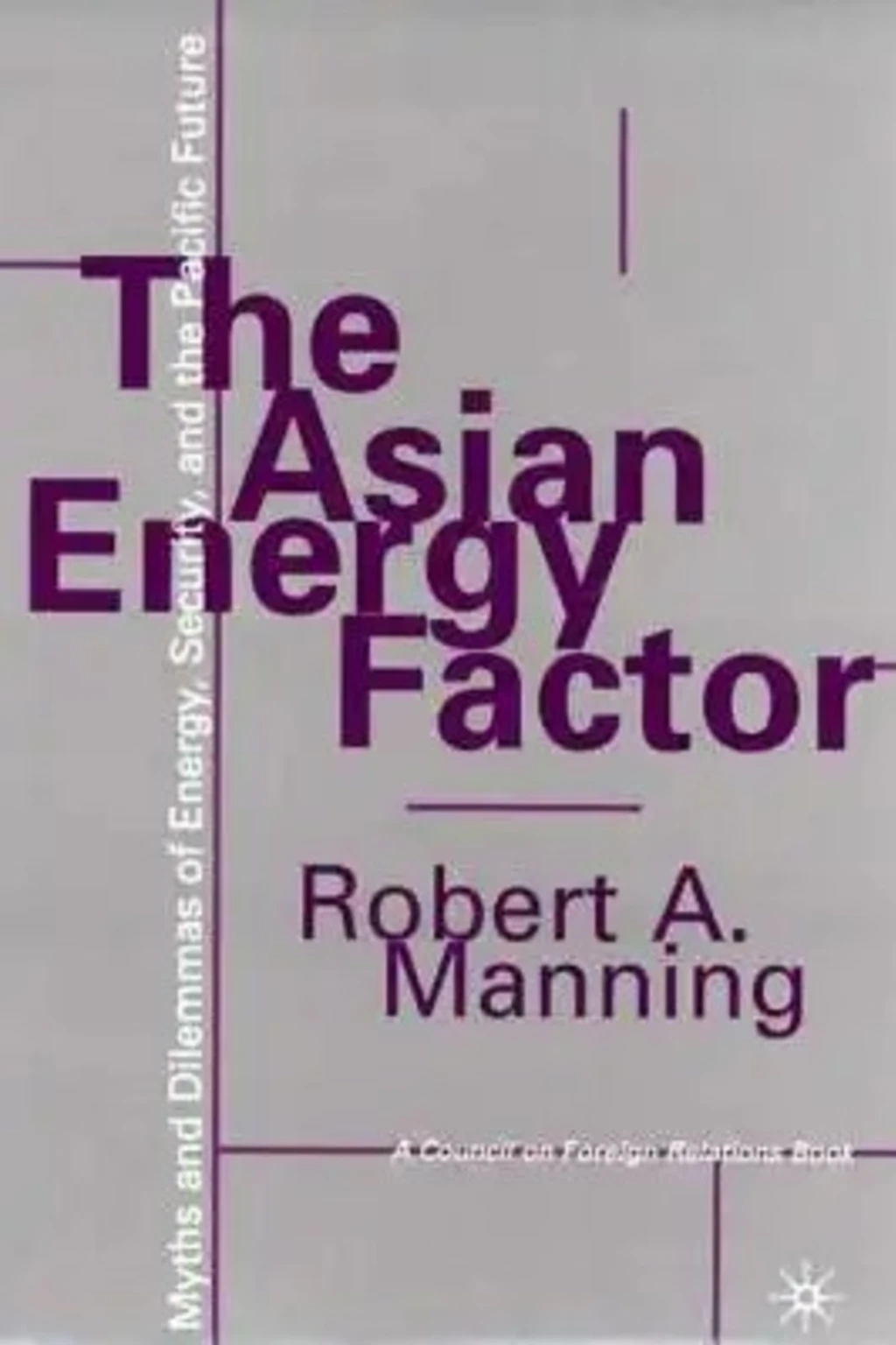 The Asian Energy Factor: Myths and Dilemmas of Energy, Security and the Pacific Future