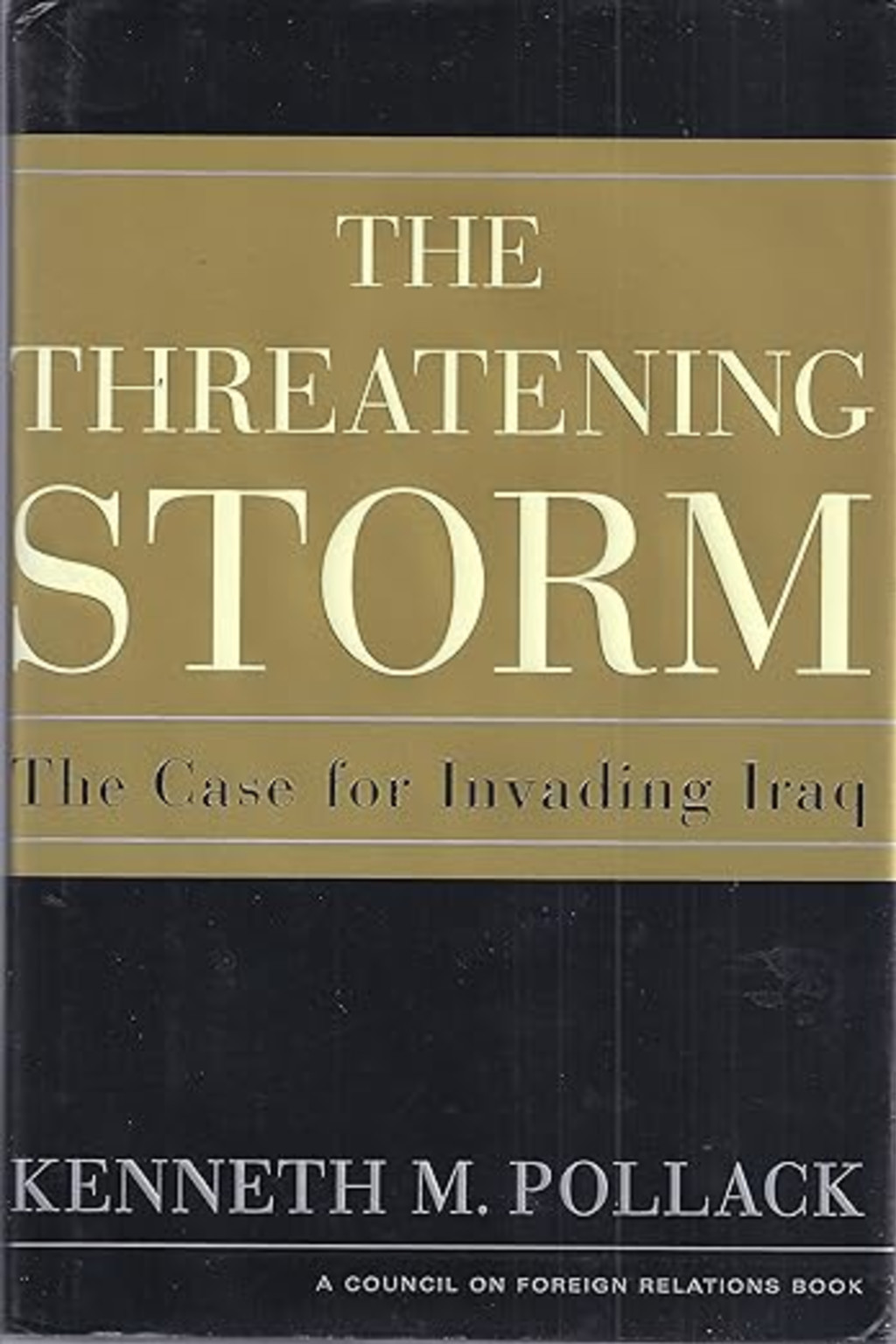 The Threatening Storm: The Case for Invading Iraq