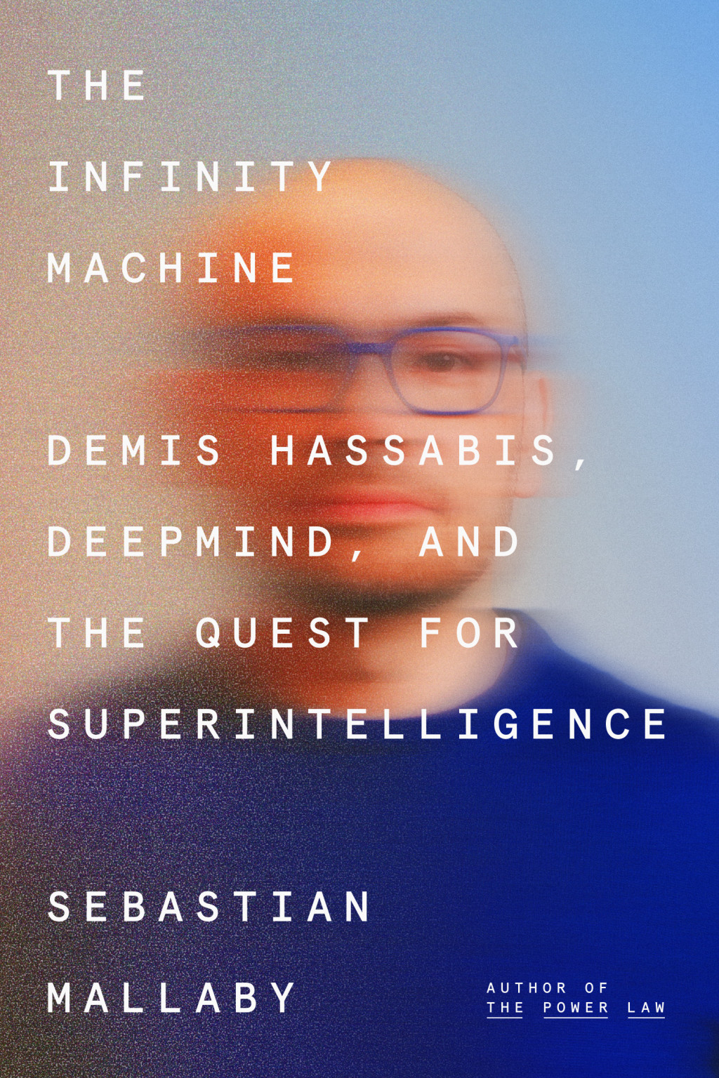 Cover of Sebastian Mallaby's The Infinity Machine, showing Demis Hassabis's blurry face