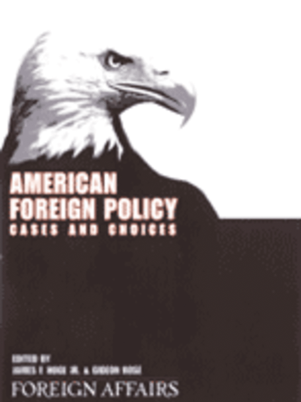 American Foreign Policy: Cases and Choices (Foreign Affairs Books) - american-foreign-policy-cases-and-choices-(foreign-affairs--books)